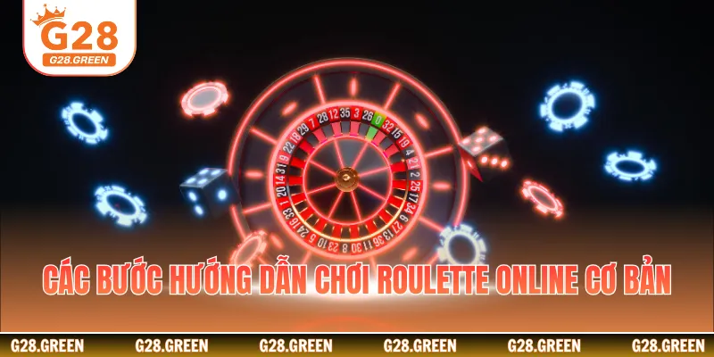 Các bước hướng dẫn chơi roulette online cơ bản