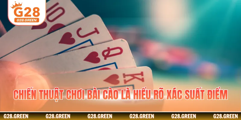 Chiến thuật chơi bài cào là hiểu rõ xác suất điểm