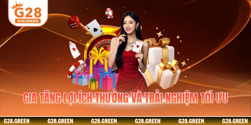 Gia tăng lợi ích thưởng và trải nghiệm tối ưu