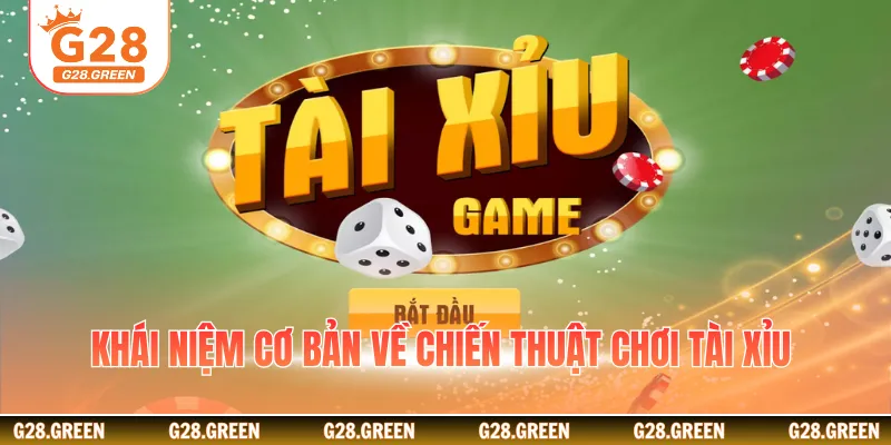 Khái niệm cơ bản về chiến thuật chơi tài xỉu