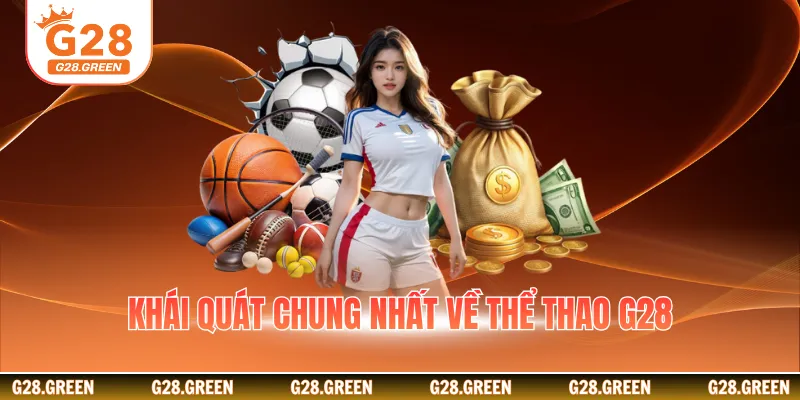 Khái quát chung nhất về thể thao G28