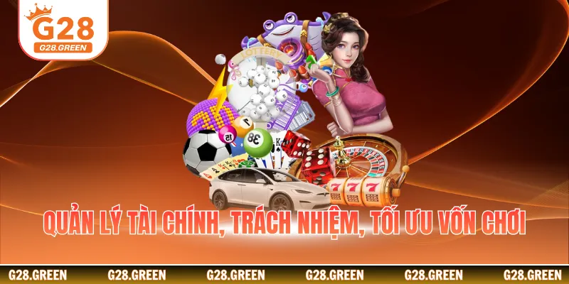 Quản lý tài chính, trách nhiệm, tối ưu vốn chơi