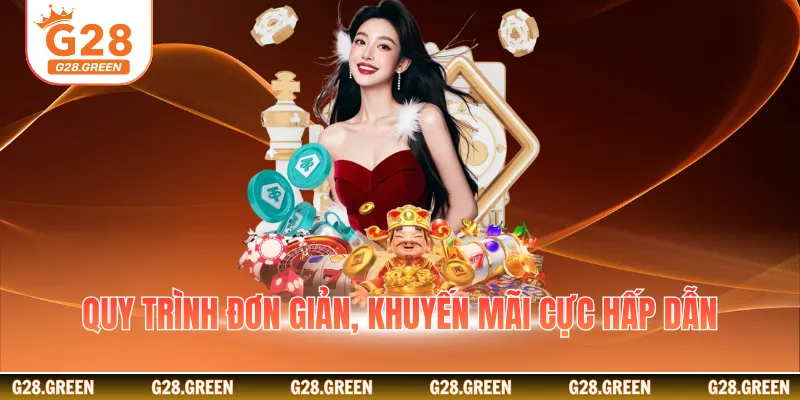 Quy trình đơn giản, khuyến mãi cực hấp dẫn