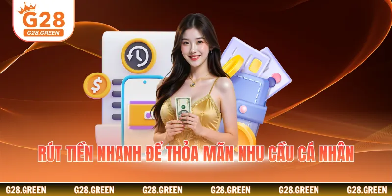 Rút tiền nhanh để thỏa mãn nhu cầu cá nhân